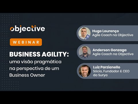 [Webinar] Business Agility: uma visão pragmática na perspectiva de um Business Owner