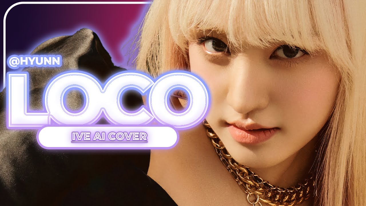 [AI COVER] How would IVE sing 'LOCO' by ITZY.