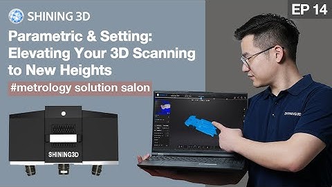 Metrology Solution Salon ep.14: Parametric & Setting, Elevating Your 3D Scanning to New Heights