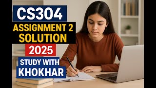 Cs304 Assignment 2 Solution 2025 Urdu Hindi |StudywithKhokhar