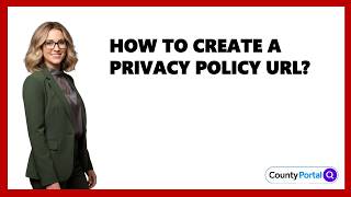 How To Create A Privacy Policy URL