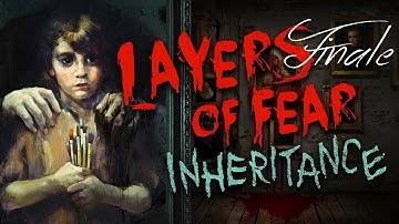 Layers of Fear: Inheritance - Finale: An Artist