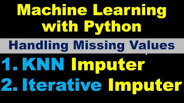 KNNImputer or IterativeImputer to Impute the missing values | fancyimpute