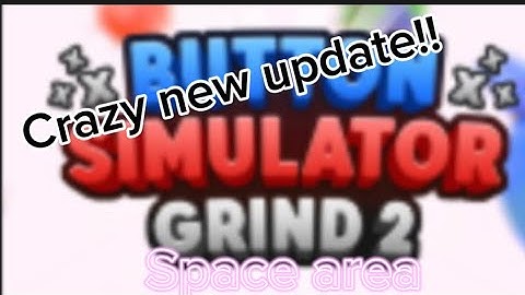 New CRAZY Update!! Button Simulator Grind 2: Reimagined