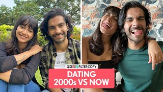 FilterCopy | Dating In 2000s VS Now | Ft. Kritika Bharadwaj and Kunal Thakur