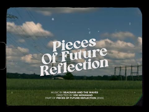 Seagrass And The Waves - Pieces Of Future Reflection (Lyric Video)