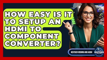 How Easy Is It To Setup An HDMI To Component Converter? - NextGen Viewing and Audio
