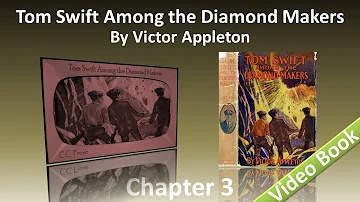 Chapter 03 - Tom Swift Among the Diamond Makers by Victor Appleton