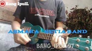 Asmara - Setia Band(Lirik)|Cover Ukulele senar 4||By Bang IpulL