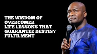 THE WISDOM OF OVERCOMER LIFE LESSONS THAT GUARANTEE DESTINY FULFILMENT  ||    APOSTLE JOSHUA SELMAN 