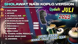 SHOLAWAT NABI VERSI KOPLO FULL ALBUM UPDATE JULI TERBARU 2025 ( ANAL FAQIR )