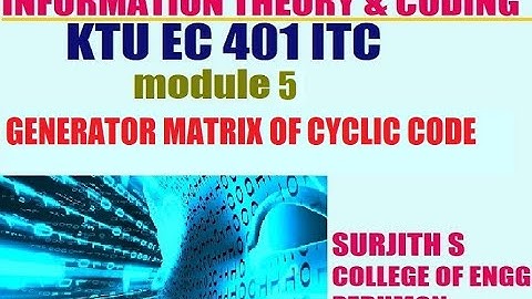 KTU EC 401 ITC GENERATOR MATRIX OF CYCLIC CODE information theory and coding module 5