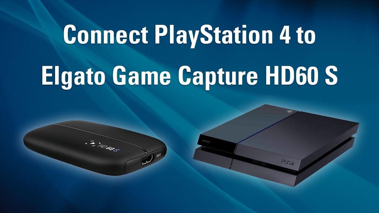Elgato Game Capture HD60 S How To Set Up PlayStation 4 YouTube