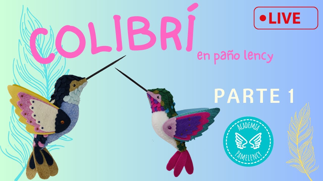 Cómo hacer un colibrí en paño lency / fieltro . Primera parte. Clase envivo.