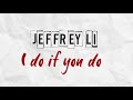 Jeffrey Li - I Do If U Do (Official Lyric Video)