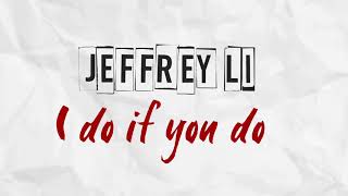 Jeffrey Li - I Do If U Do (Official Lyric Video)