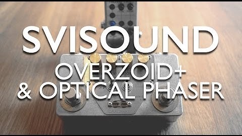 SviSound OverZoid+ and Optical Phaser review