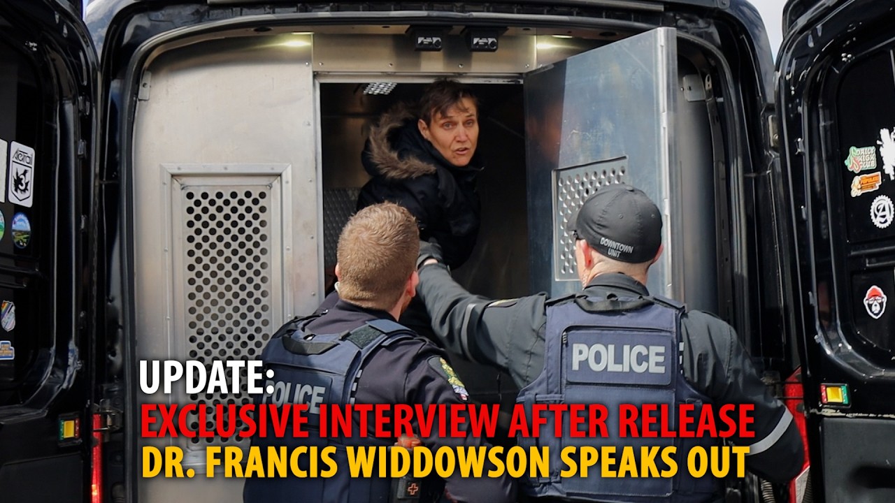 UPDATE: Dr. Widdowson Speaks Out After Arrest: “Warning Sign of Growing Totalitarianism in Canada”