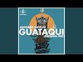 Guataqui original mix