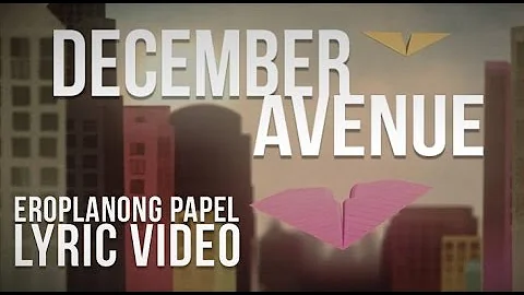 December Avenue - Eroplanong Papel Lyric Video (Official)