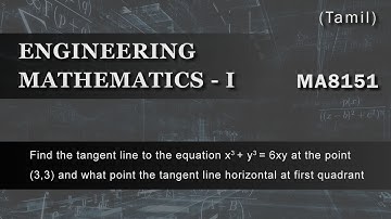 TAMIL: Find the tangent line to the equation x^3 + y^3 =6xy at the point(3,3) and what point -MA8151