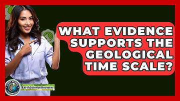 What Evidence Supports The Geological Time Scale? - Earth Science Answers