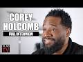 Corey Holcomb Tells His Life Story & Addresses All the Drama (Full Interview)