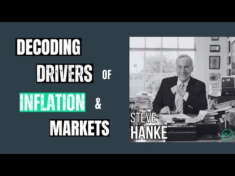 Decoding the Drivers of Inflation and Markets · Steve Hanke