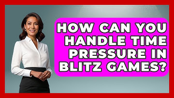 How Can You Handle Time Pressure in Blitz Games? | The Chess Codex