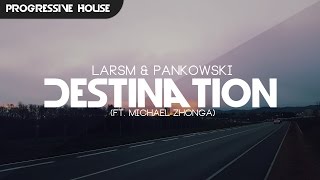 Larsm Pankowski - Destination Ft. Michael Zhongancs