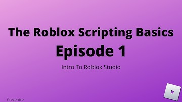 The Roblox Scripting Basics - Episode 1 - Intro To Roblox Studio [Roblox Scripting Tutorial]