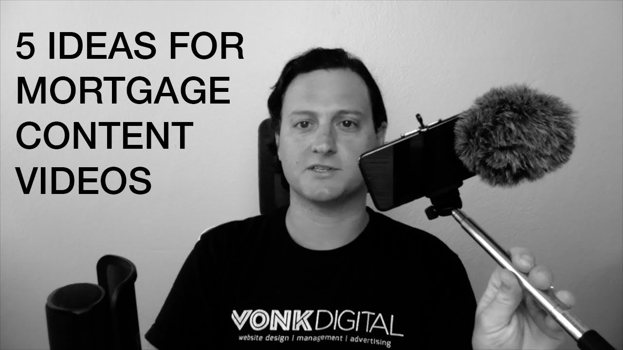 5 Ideas for mortgage content videos