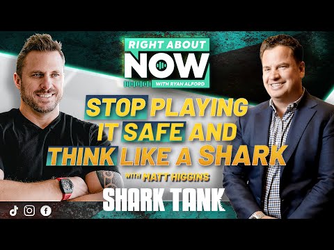 Think Like a SHARK: Matt Higgins on Why Playing It Safe always FAILS