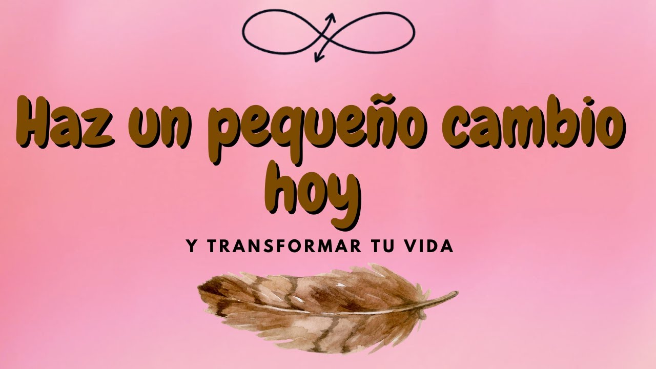 Un pequeño cambio hoy puede transformar tu vida - YouTube