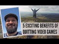 5 exciting benefits of quitting video games