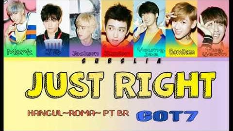 GOT7 (갓세븐) JUST RIGHT (딱 좋아)- COLOR CODED LYRICS- HANGUL/ROMA/PT-BR