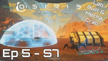 Osiris New Dawn - Ep5 - S7 - Lab Built & The Mecha Crab