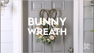 How to Make a Pretty Bunny Wreath for Spring | Made by Me | Better Homes & Gardens