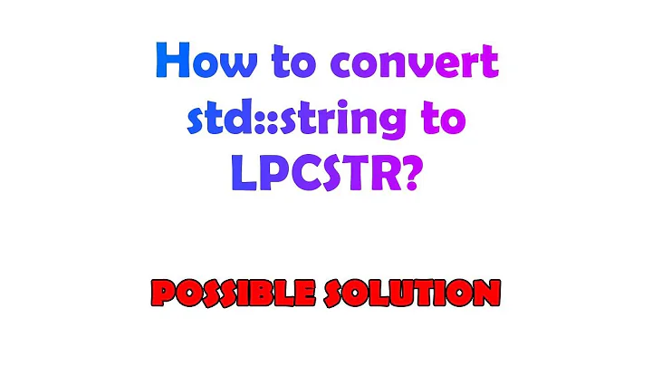 How to convert std::string to LPCSTR?