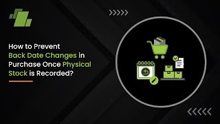 How to Prevent Back Date Changes in Purchase Once Physical Stock is Recorded 