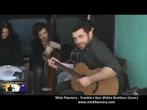 Mick Flannery - Frankie's Gun - Felice Brothers Co...