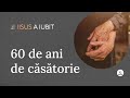 60 de ani de căsătorie - Isus a iubit
