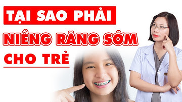 Niềng Răng Sớm Cho Trẻ: Cách Tối Ưu Hóa Quá Trình Điều Trị | Bác sĩ Thu Gia Lâm