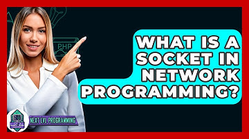 What Is A Socket In Network Programming? - Next LVL Programming