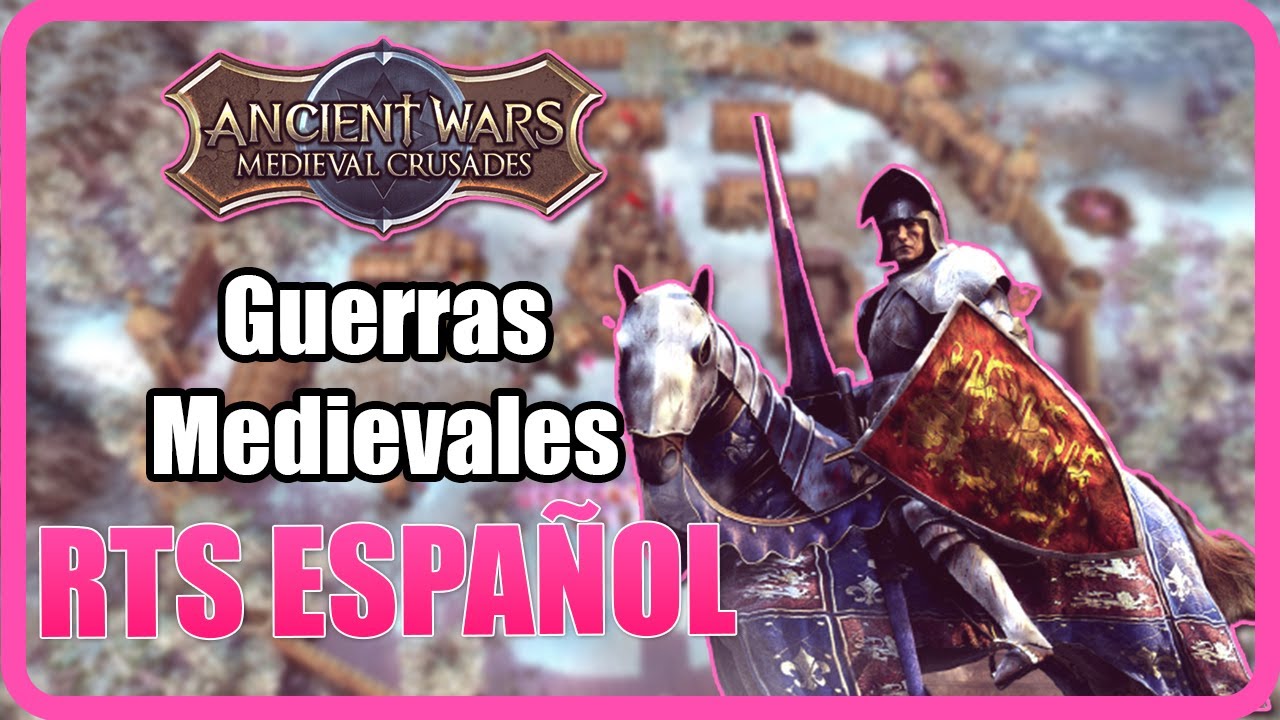 PROBANDO NUEVO RTS ESPAÑOL | Ancient Wars: Medieval Crusades - YouTube