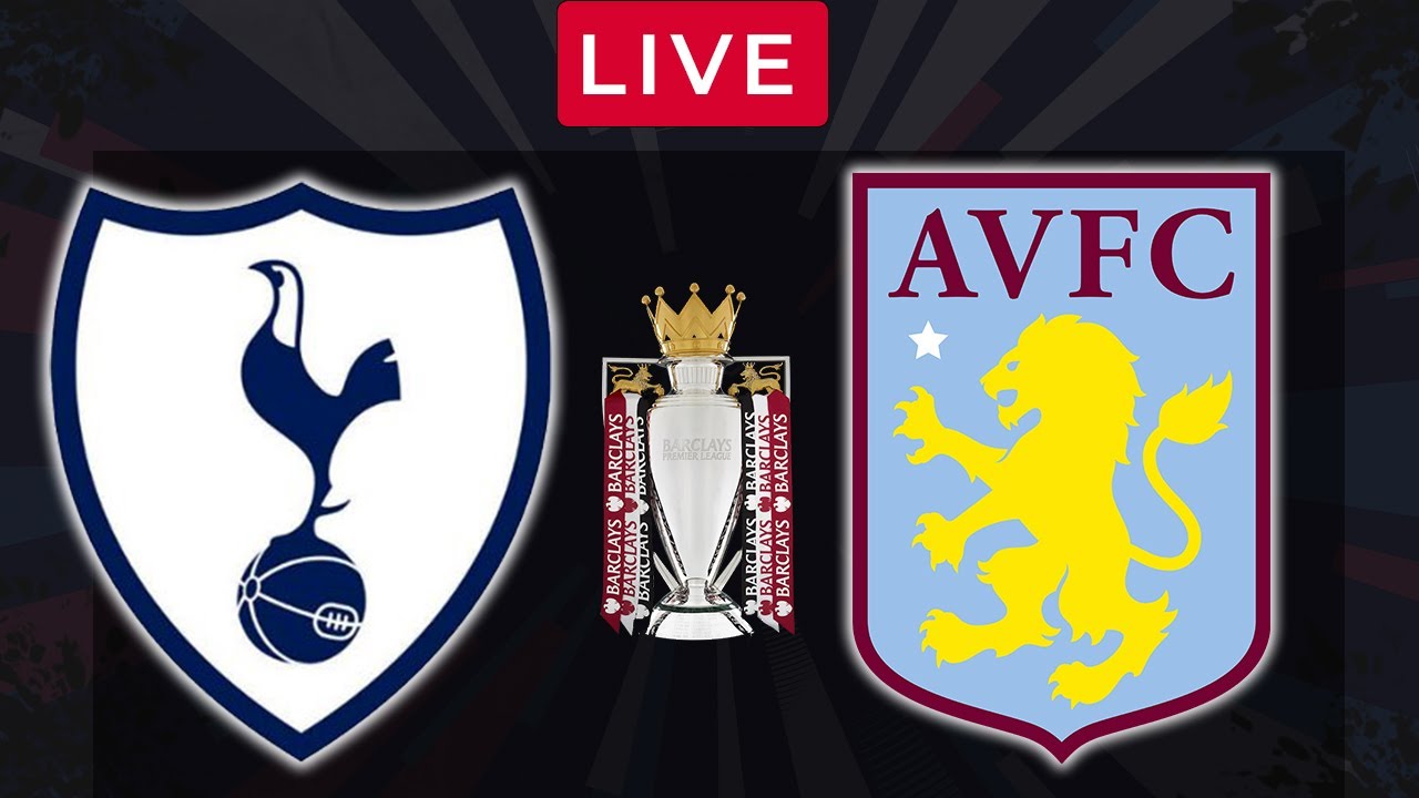TOTTENHAM vs ASTON VILLA LIVE Premier League EPL Football Match