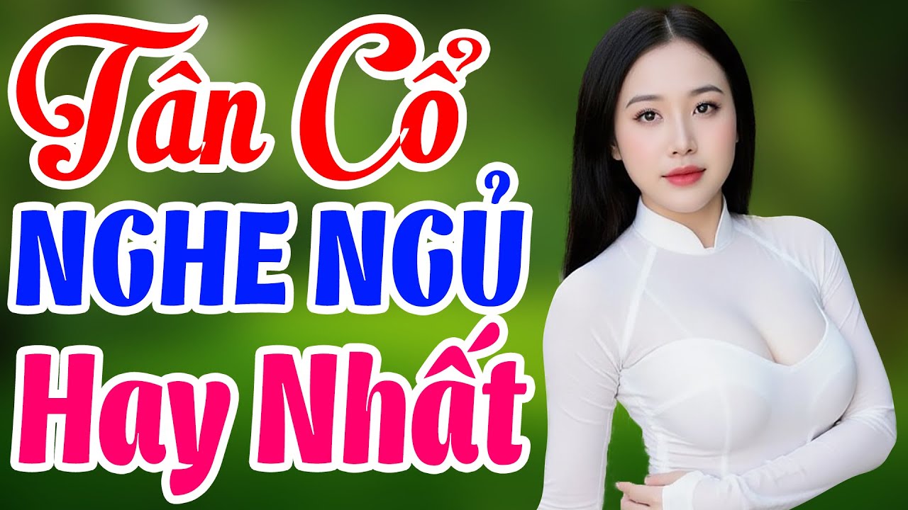TOP 20 Bài Tân Cổ Nghe Ngủ Về Đêm Hay Nhất Hiện Nay 💥 Tân Cổ Lan Và Điệp, Toàn Bài Hay Nhất