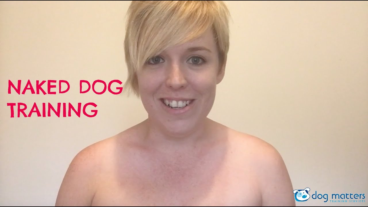 NAKED DOG TRAINING YouTube NAKED DOG TRAINING YouTube