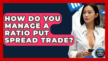 How Do You Manage A Ratio Put Spread Trade? - Stock and Options Playbook