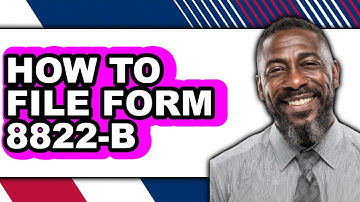 How to File Form 8822-B (Full Guide)